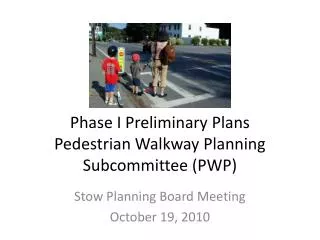 Phase I Preliminary Plans Pedestrian Walkway Planning Subcommittee (PWP)