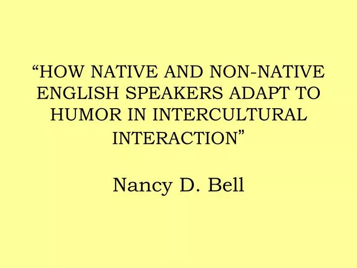 how native and non native english speakers adapt to humor in intercultural interaction nancy d bell