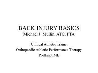 BACK INJURY BASICS Michael J. Mullin, ATC, PTA