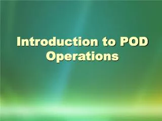 Introduction to POD Operations