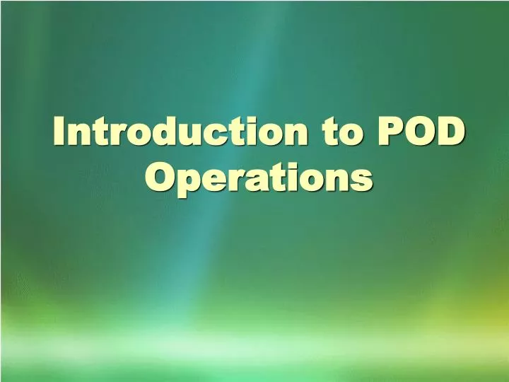 introduction to pod operations
