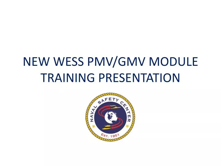 new wess pmv gmv module training presentation
