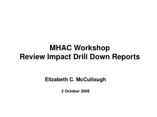 MHAC Workshop Review Impact Drill Down Reports