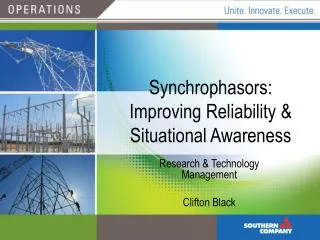 Synchrophasors : Improving Reliability &amp; Situational Awareness