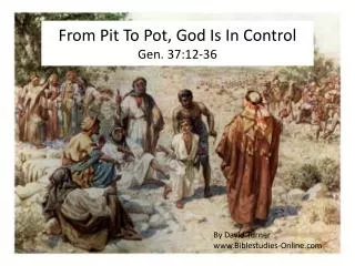 From Pit To Pot , God Is In Control Gen. 37:12-36