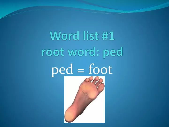 word list 1 root word ped