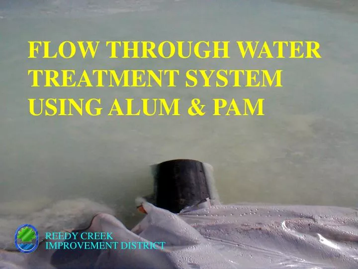 flow through water treatment system using alum pam