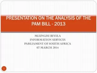 PRESENTATION ON THE ANALYSIS OF THE PAM BILL - 2013