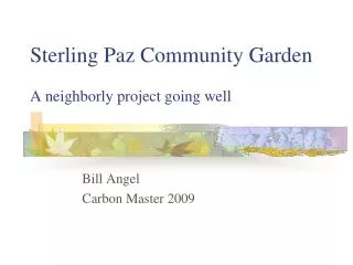 Sterling Paz Community Garden A neighborly project going well