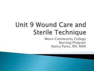 Unit 9 Wound Care and Sterile Technique