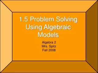 1 5 problem solving using algebraic models