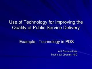 Use of Technology for improving the Quality of Public Service Delivery