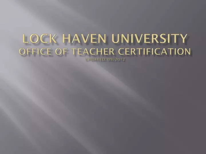 lock haven university office of teacher certification updated 09 2012