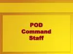 POD Command Staff - slide 1