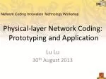 Innovations in Physical-layer Network Coding: Prototyping and Applications - slide 1
