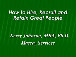How to Hire, Recruit and Retain Great People