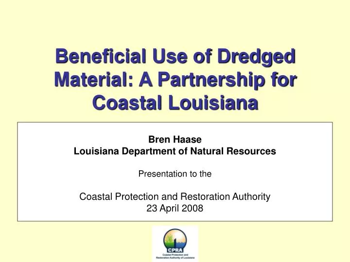 beneficial use of dredged material a partnership for coastal louisiana