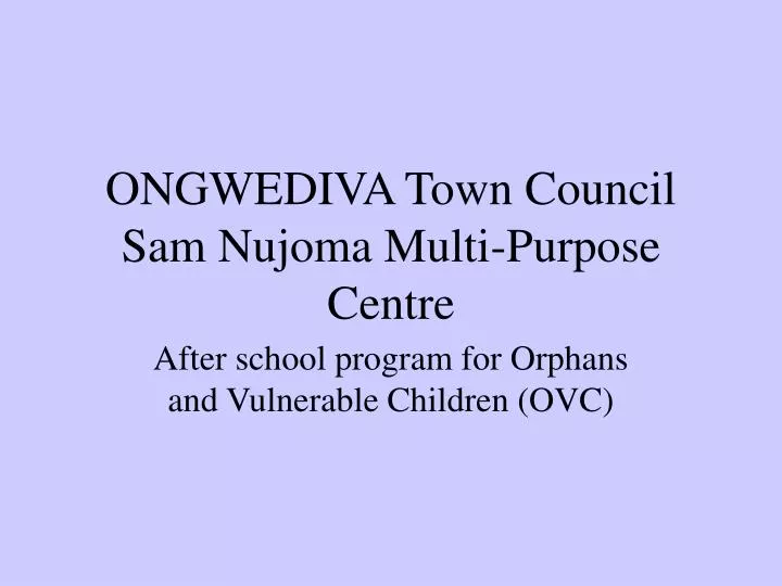 ongwediva town council sam nujoma multi purpose centre