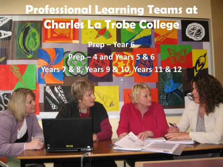professional learning teams at charles la trobe college