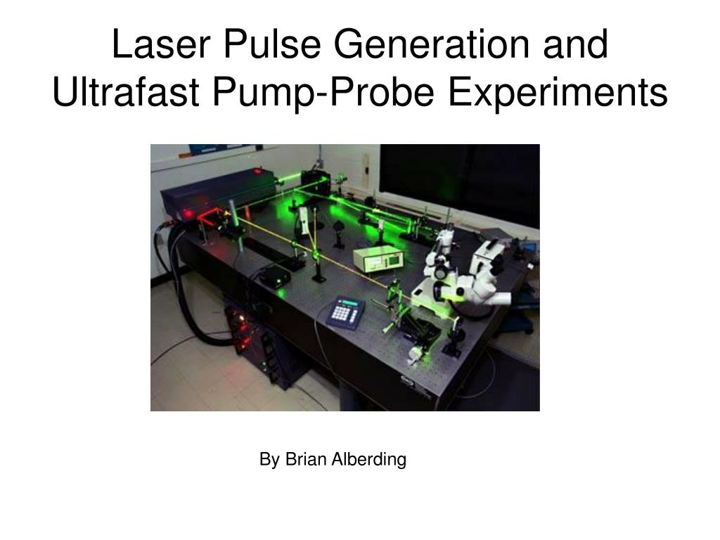 PPT - Laser Pulse Generation and Ultrafast Pump-Probe Experiments ...