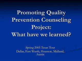 Promoting Quality Prevention Counseling Project: What have we learned?