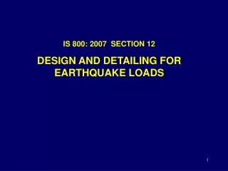 IS 800: 2007 SECTION 12 DESIGN AND DETAILING FOR EARTHQUAKE LOADS