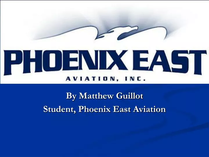 by matthew guillot student phoenix east aviation