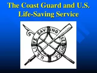 The Coast Guard and U.S. Life-Saving Service