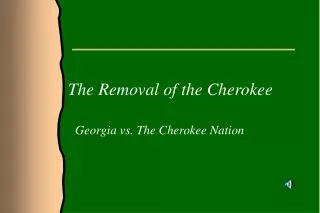 The Removal of the Cherokee