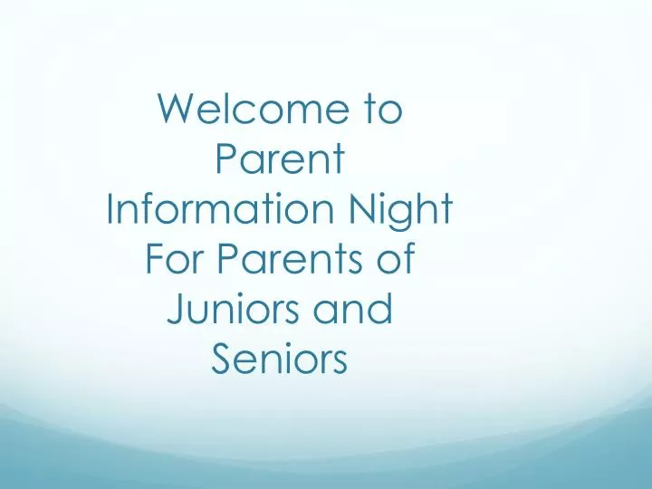 welcome to parent information night for parents of juniors and seniors