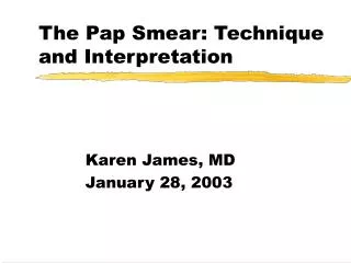 The Pap Smear: Technique and Interpretation