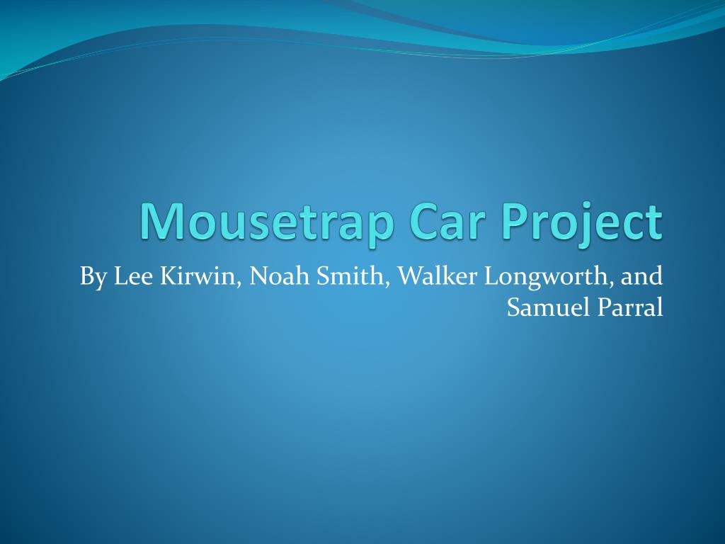 PPT - Mousetrap Car Project PowerPoint Presentation, free download - ID ...