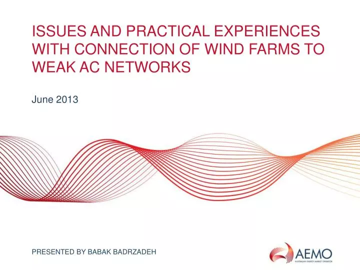 issues and practical experiences with connection of wind farms to weak ac networks