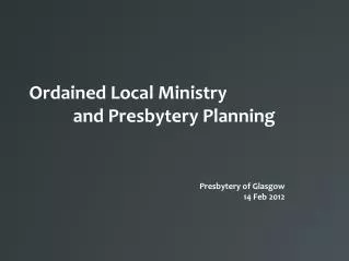 Ordained Local Ministry and Presbytery Planning