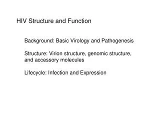 HIV Structure and Function Background: Basic Virology and Pathogenesis