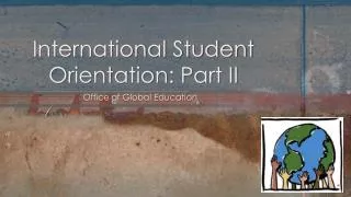 International Student Orientation: Part II