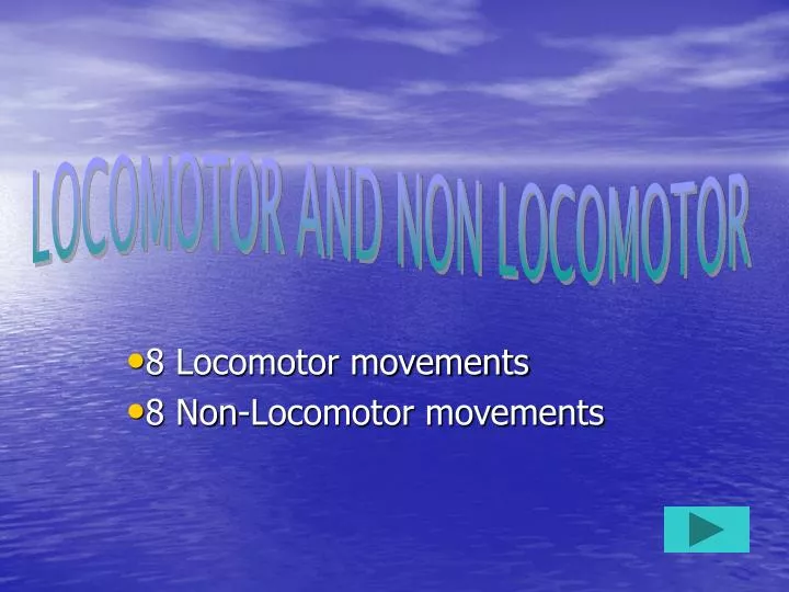 8 locomotor movements 8 non locomotor movements
