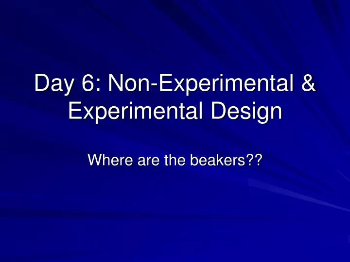 day 6 non experimental experimental design
