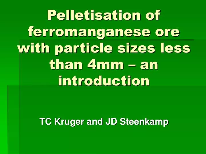 pelletisation of ferromanganese ore with particle sizes less than 4mm an introduction