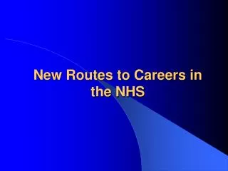 New Routes to Careers in the NHS