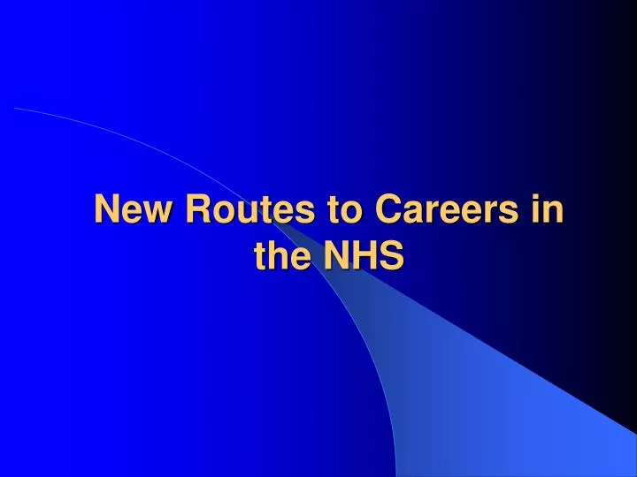 new routes to careers in the nhs