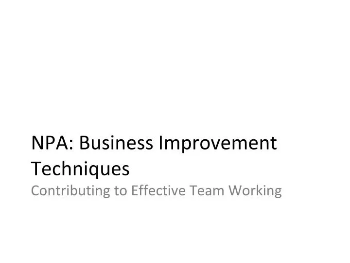 npa business improvement techniques contributing to effective team working