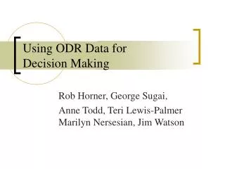 Using ODR Data for Decision Making