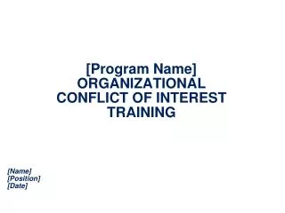 [Program Name] ORGANIZATIONAL CONFLICT OF INTEREST TRAINING