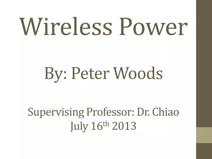 wireless power by peter woods supervising professor dr chiao july 16 th 2013