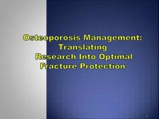 Osteoporosis Management: Translating Research Into Optimal Fracture Protection