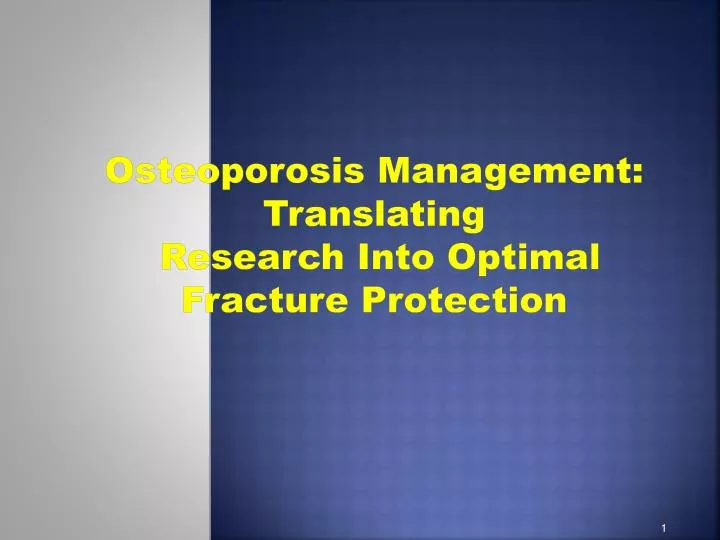 osteoporosis management translating research into optimal fracture protection