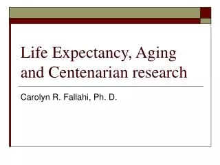 Life Expectancy, Aging and Centenarian research