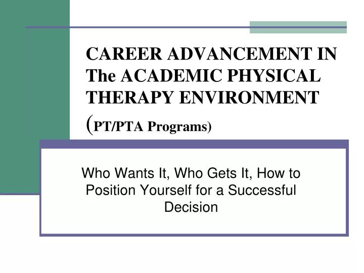 career advancement in the academic physical therapy environment pt pta programs