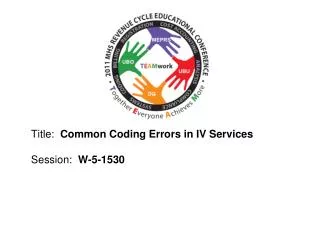 Title: Common Coding Errors in IV Services Session: W-5-1530